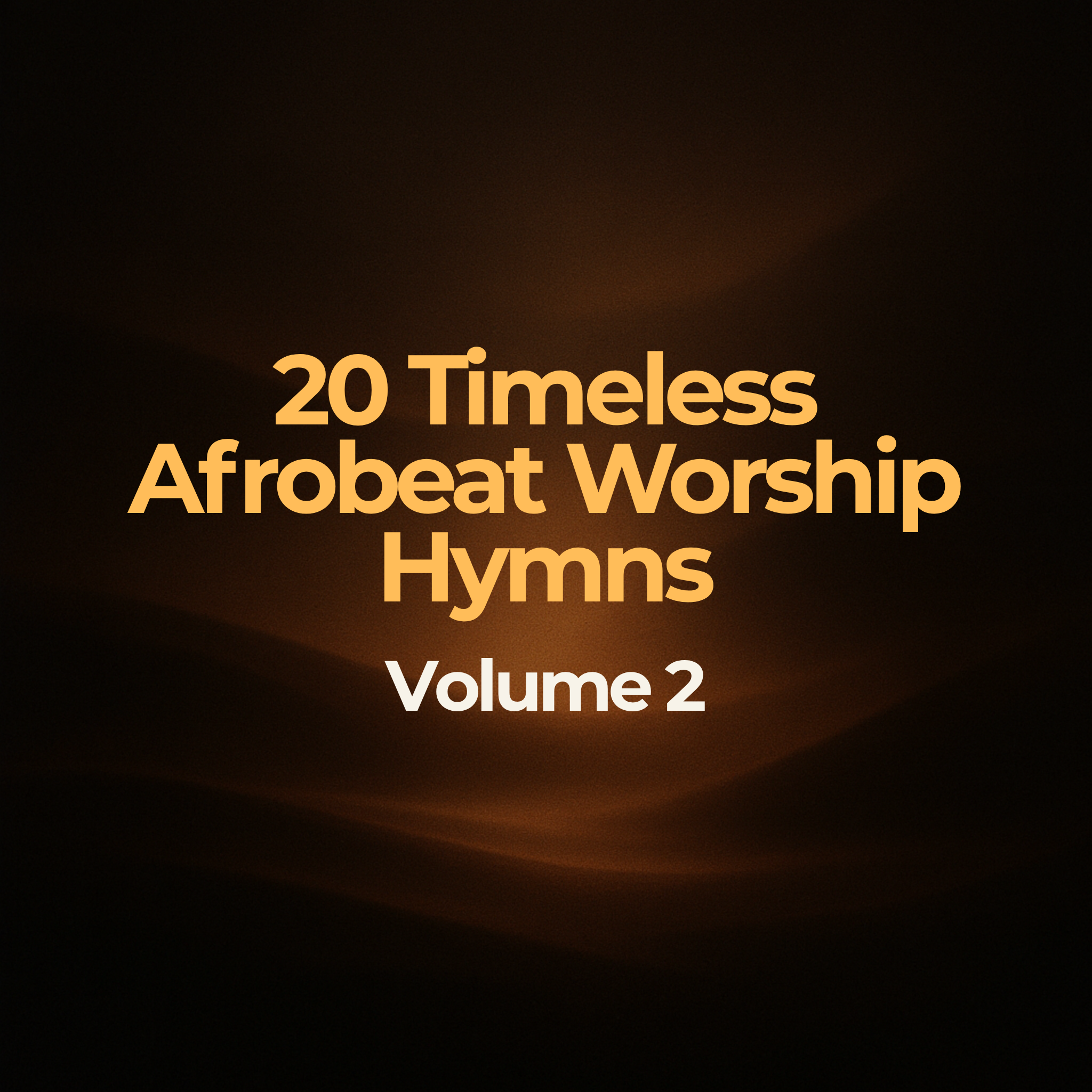 20 Timeless Afrobeat Worship Hymns – Volume 02 - Album Cover