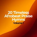20 Timeless Afrobeat Praise Hymns Volume 01 album cover
